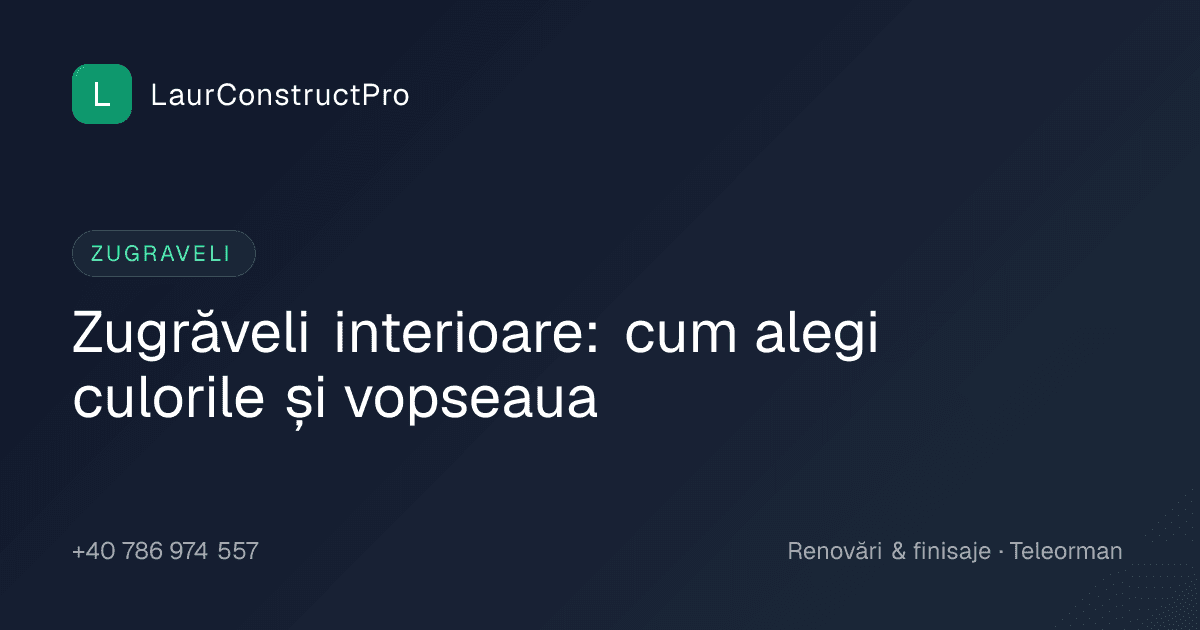 Zugrăveli interioare: cum alegi culorile și vopseaua