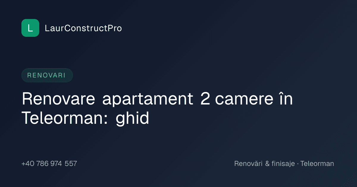 Renovare apartament 2 camere în Teleorman: ghid