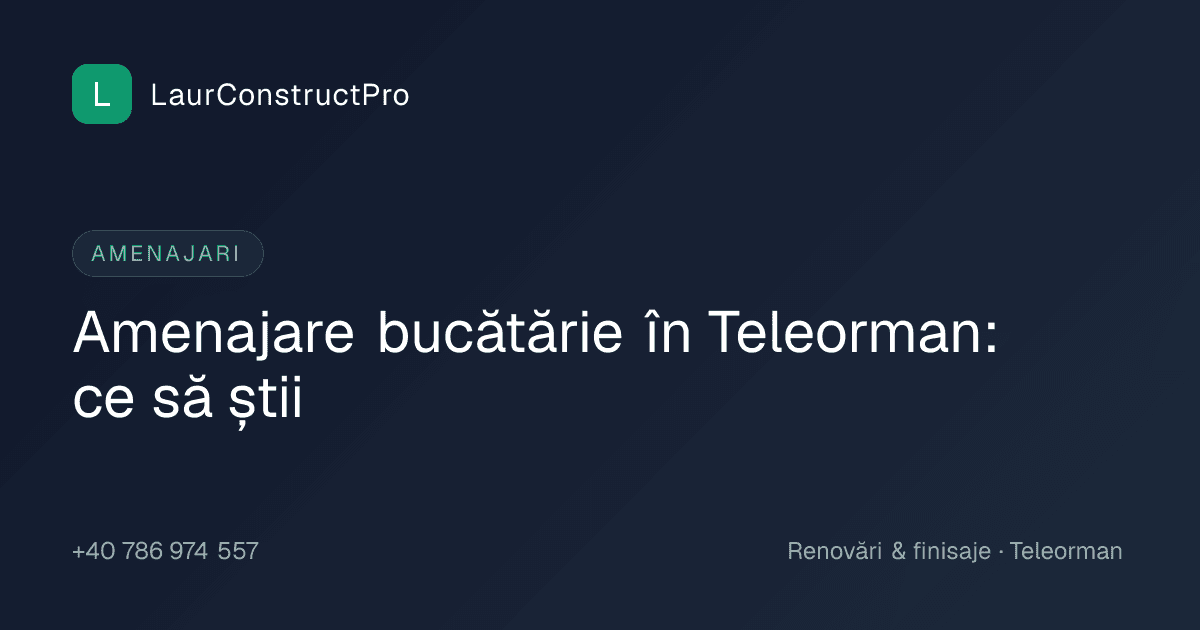 Amenajare bucătărie în Teleorman: ce să știi