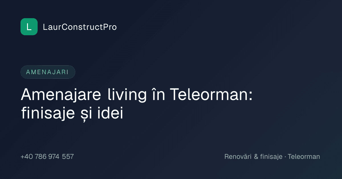 Amenajare living în Teleorman: finisaje și idei