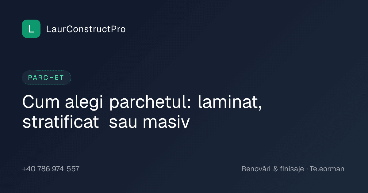 Cum alegi parchetul: laminat, stratificat sau masiv