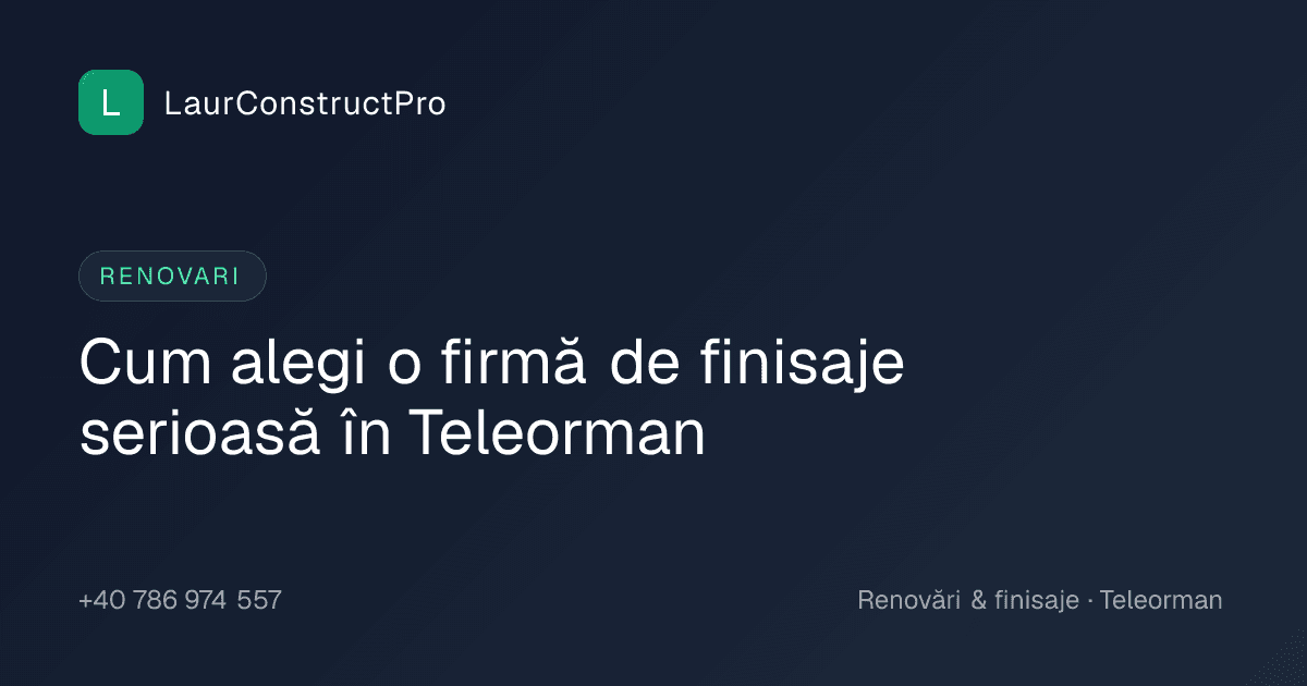 Cum alegi o firmă de finisaje serioasă în Teleorman